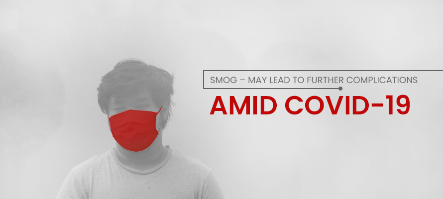 SMOG – May Lead to Further Complications AMID COVID-19